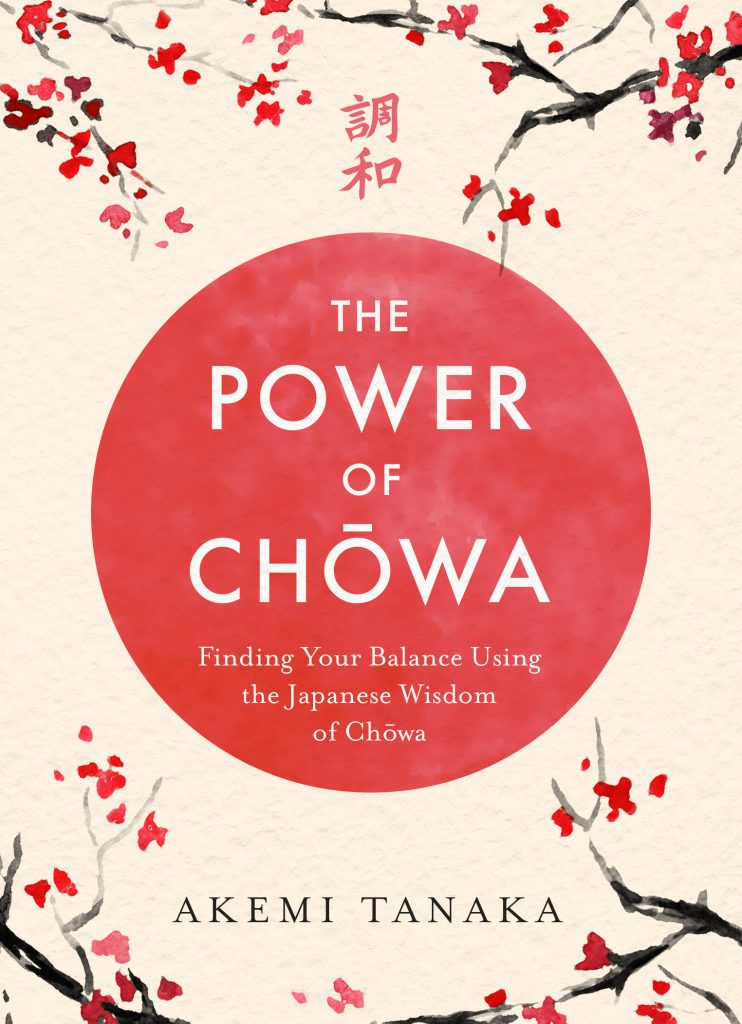 The Power of Chowa Finding Your Balance Using the Japanese Wisdom of