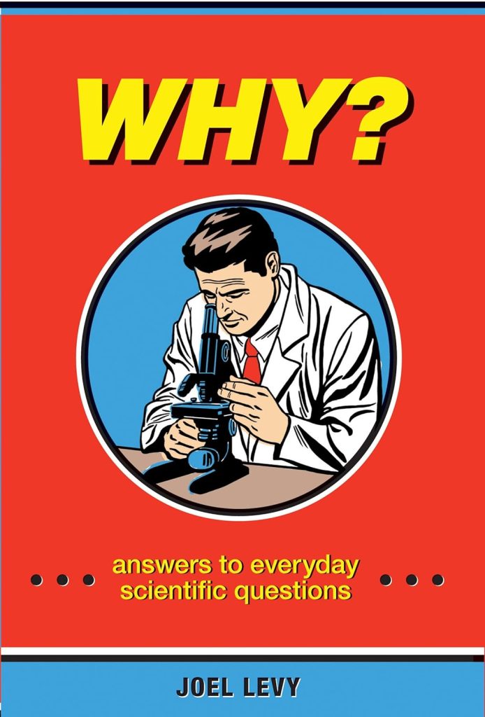 Why?: Answers to Everyday Scientific Questions - Watson Little